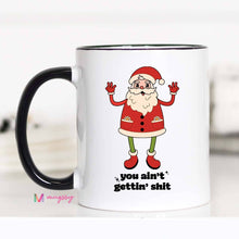 Load image into Gallery viewer, You Ain&#39;t Getting Shit Retro Christmas Coffee Mug
