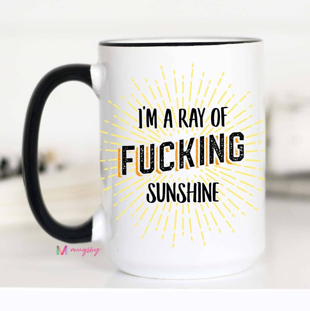 I'm a Ray of Fucking Sunshine Mug