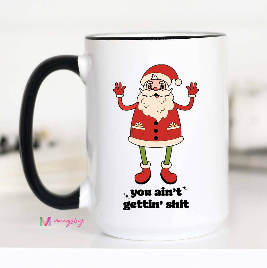 You Ain't Getting Shit Retro Christmas Coffee Mug