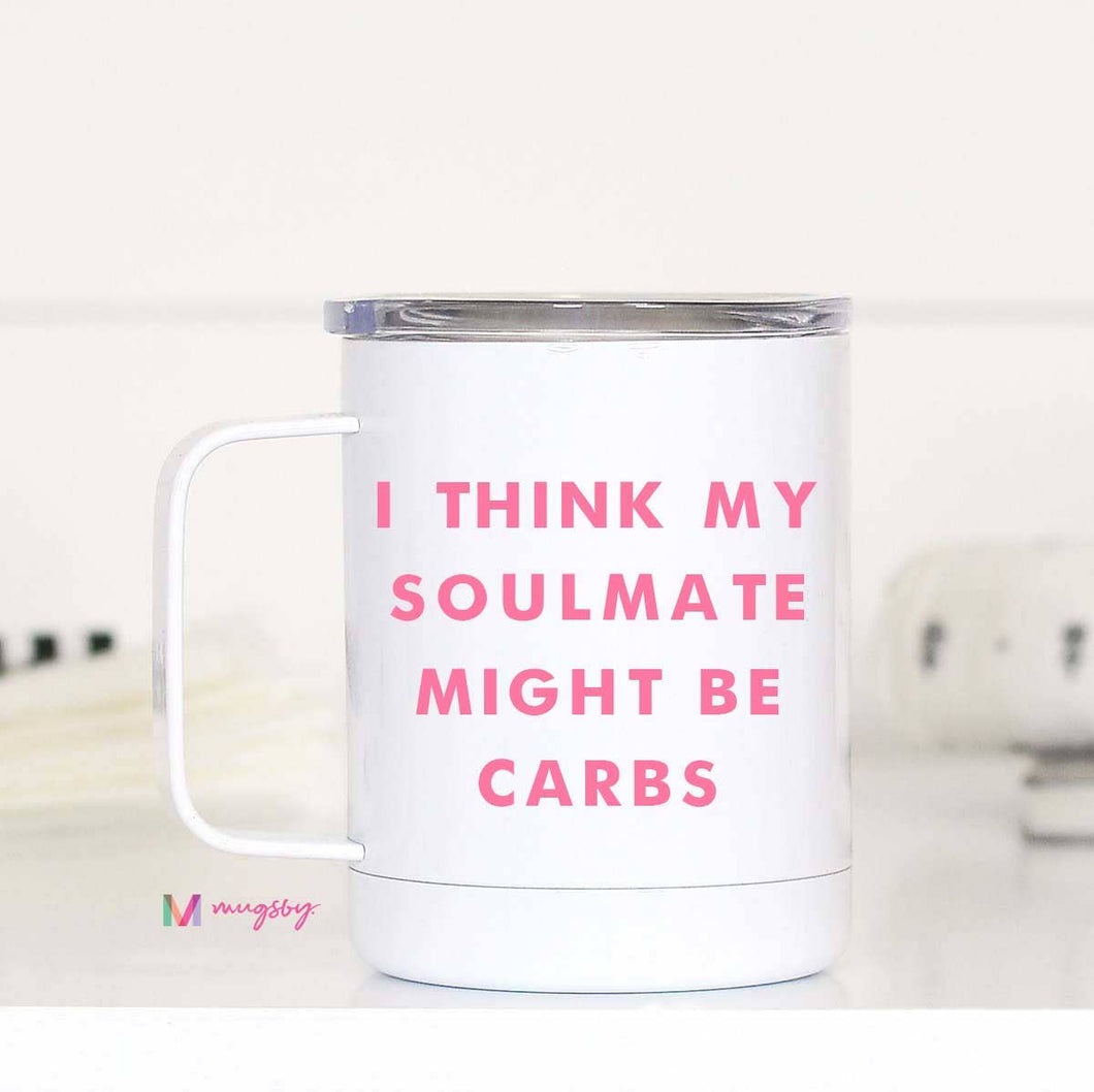 I Think my Soulmate Might be Carbs Valentine Travel Cup